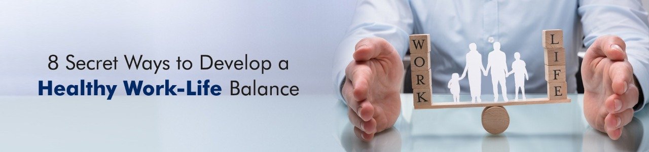 8 secret ways to develop a healthy work life balance