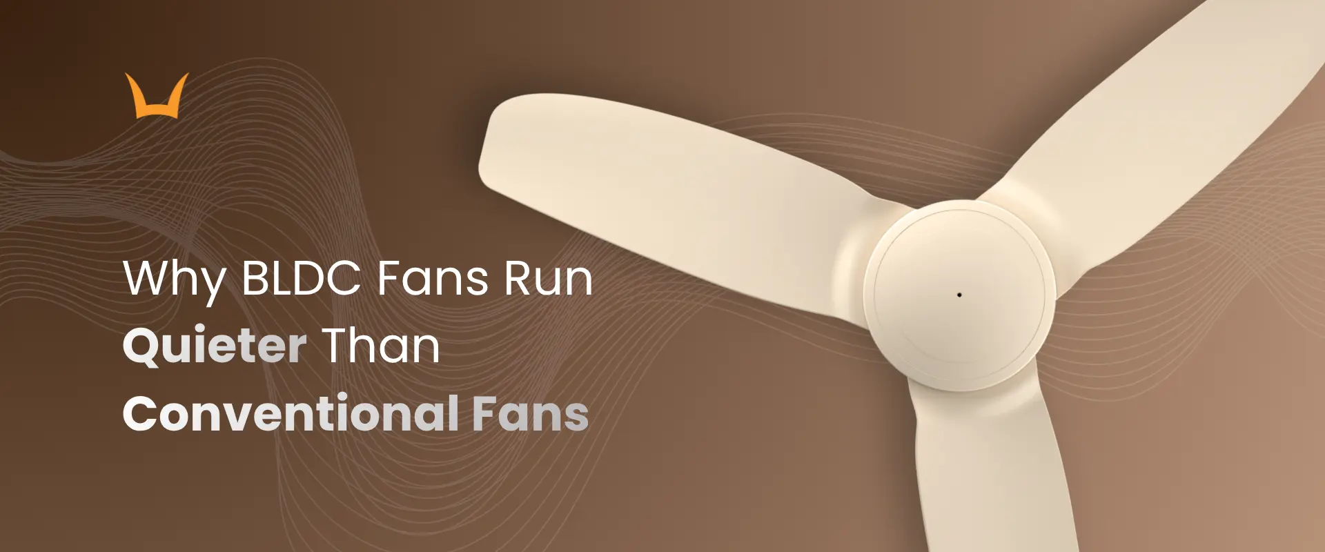 Why BLDC Fans Run Quieter Than Conventional Fans