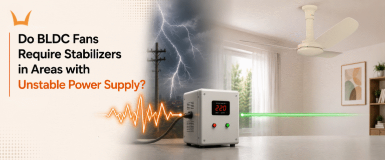 Do BLDC Fans Require Stabilizers in Areas with Unstable Power Supply?