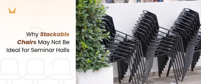 Why Stackable Chairs May Not Be Ideal for Seminar Halls